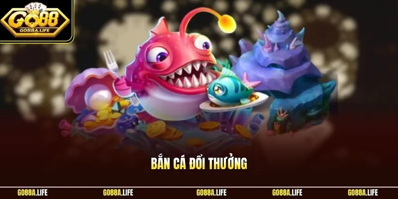 Bắn cá đổi thưởng