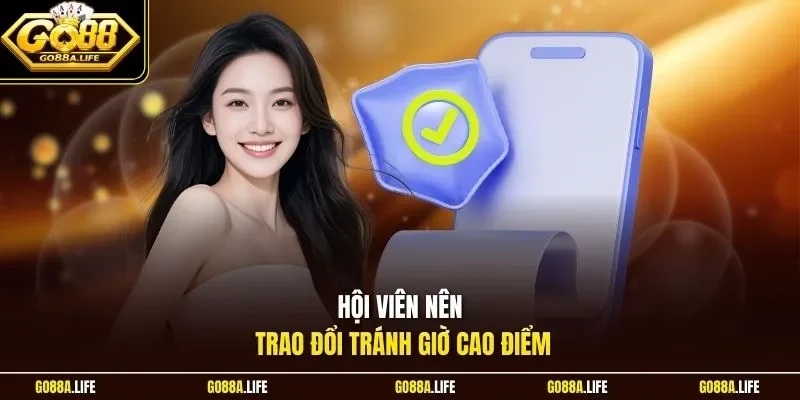 Hội viên nên trao đổi tránh giờ cao điểm