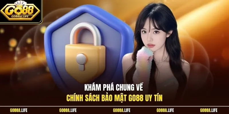 Khám phá chung về chính sách bảo mật GO88 uy tín